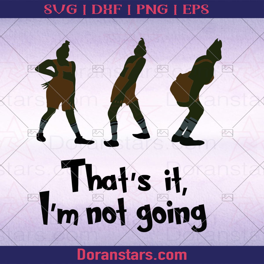 Grinch That's It I'm not going svg - Instant Download - Doranstars