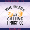 The Beers Are Calling I Must Go, Call Of Beer, Drink mate Beer advocate, beer Support, Beer, Alcohol, Party logo, Svg Files For Cricut, Dxf, Eps, Png, Cricut Vector, Digital Cut Files Download - doranstars.com