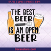 The Best Beer Is An Open Beer Beer advocate, beer Support, Beer, Alcohol, Party logo, Svg Files For Cricut, Dxf, Eps, Png, Cricut Vector, Digital Cut Files Download - doranstars.com