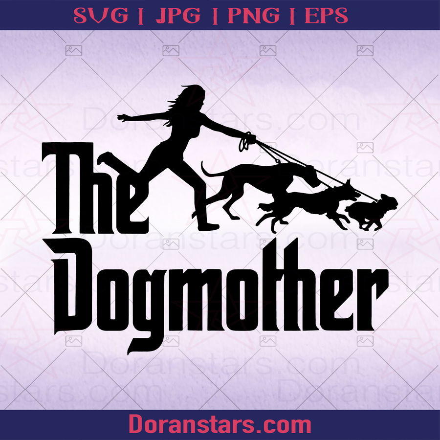The Dogmother, The Godfather Mother's day 2021, Mother's Day Gifts, Mother's Day Gift Ideas, I am Mother, Mother's Day  Message, Mother Like Reading, Mother Enjoy Reading, Mother Reader,Mom logo, Svg Files For Cricut, Dxf, Eps, Png, Cricut Vector, Digital Cut Files Download - doranstars.com
