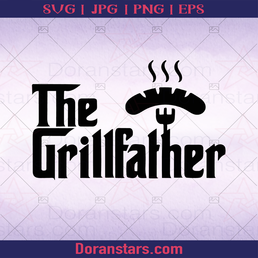 The Grill Father - The Godfather Father, Blood Father, Father and Son, Father's Day, Best Dad, Family, Dad Good Cook, Father the Chef, Great Cook logo, Svg Files For Cricut, Dxf, Eps, Png, Cricut Vector, Digital Cut Files Download - doranstars.com