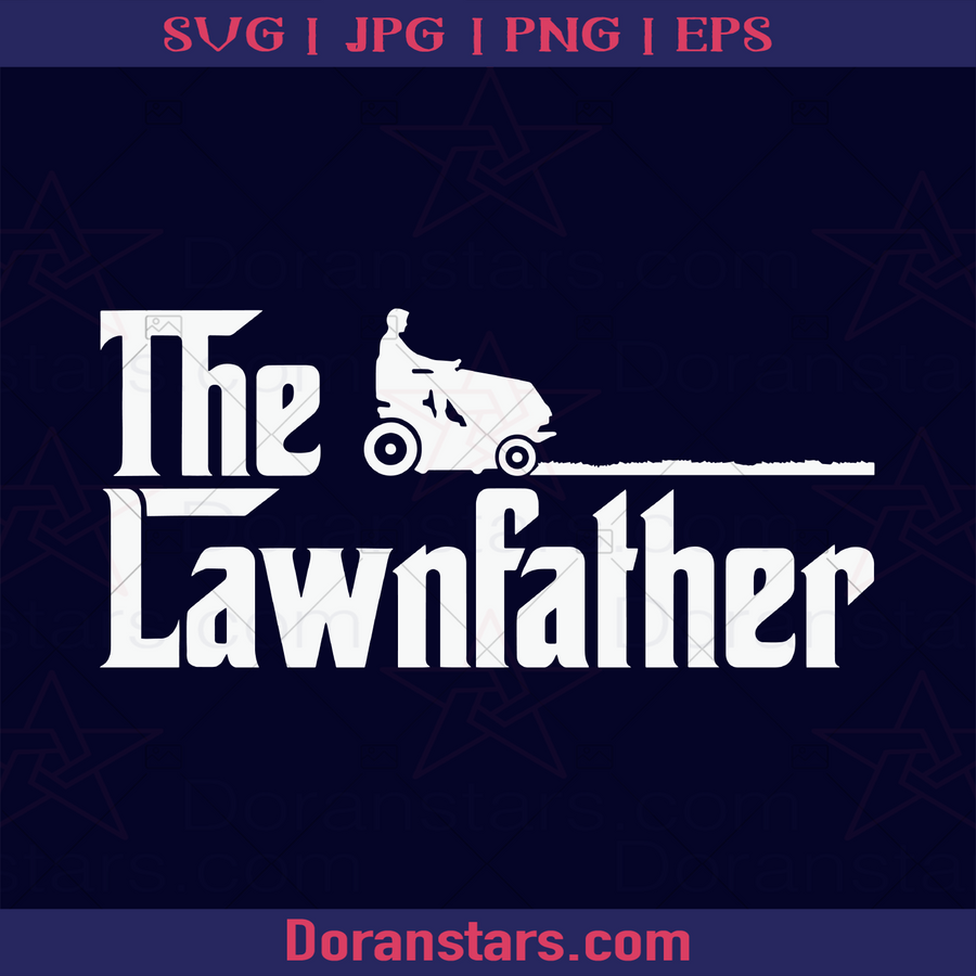The Lawnfather - The Godfather, Father, Blood Father, Father and Son, Father's Day, Best Dad, Family Meaningful Design Gift, Housework, Lawn logo, Svg Files For Cricut, Dxf, Eps, Png, Cricut Vector, Digital Cut Files Download - doranstars.com
