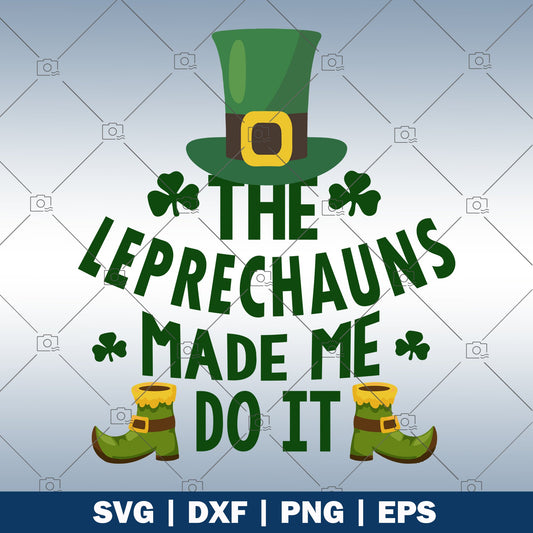 The Leprechauns Made Me Do It logo, Svg Files For Cricut, Dxf, Eps, Png, Cricut Vector, Digital Cut Files, Festival, Gnomes 