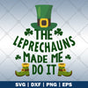 The Leprechauns Made Me Do It logo, Svg Files For Cricut, Dxf, Eps, Png, Cricut Vector, Digital Cut Files, Festival, Gnomes