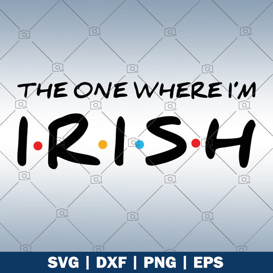 The One Where I'm Irish logo, Svg Files For Cricut, Dxf, Eps, Png, Cricut Vector, Digital Cut Files, Festival, History, Nostalgic