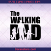 The Walking Dad Father, Blood Father, Father and Son, Father's Day, Best Dad, Family Meaningful Design Gift, The Walking Dead, Tv Series, Zombie Father, Walkers logo, Svg Files For Cricut, Dxf, Eps, Png, Cricut Vector, Digital Cut Files Download - doranstars.com