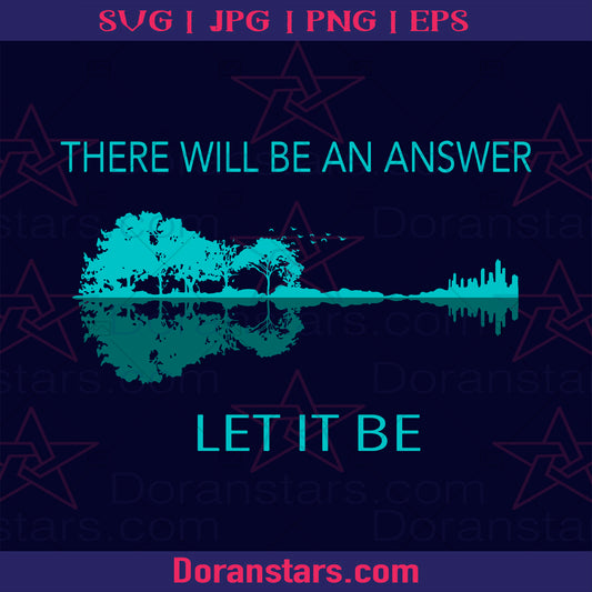 There Will Be An Answer Let It Be Digital Cut Files Svg Dxf Eps Png Cricut Vector Digital Cut Files Download