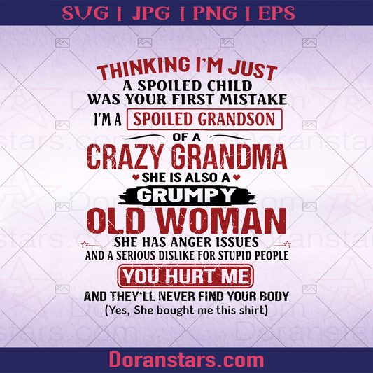 Thinking I'm Just A Spoiled Child Was Your First Mistake I'm A Spoiled Grandson Of A Crazy Grandma, Family, Grandparent, Grandmother, Gift logo, Svg Files For Cricut, Dxf, Eps, Png, Cricut Vector, Digital Cut Files Download - doranstars.com