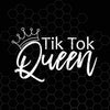 Tik Tok Queen svg, Tiktok Queen svg, Tik Tok svg, Both Black and White versions, Tiktok sublimation designs, tumbler decal sv, cameo
