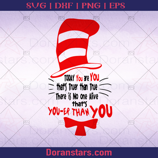 Today You Are You That Is Truer Than True dr. seuss, Doctor Seuss, Special, Quote, Book logo, Svg Files For Cricut, Dxf, Eps, Png, Cricut Vector, Digital Cut Files Download - doranstars.com