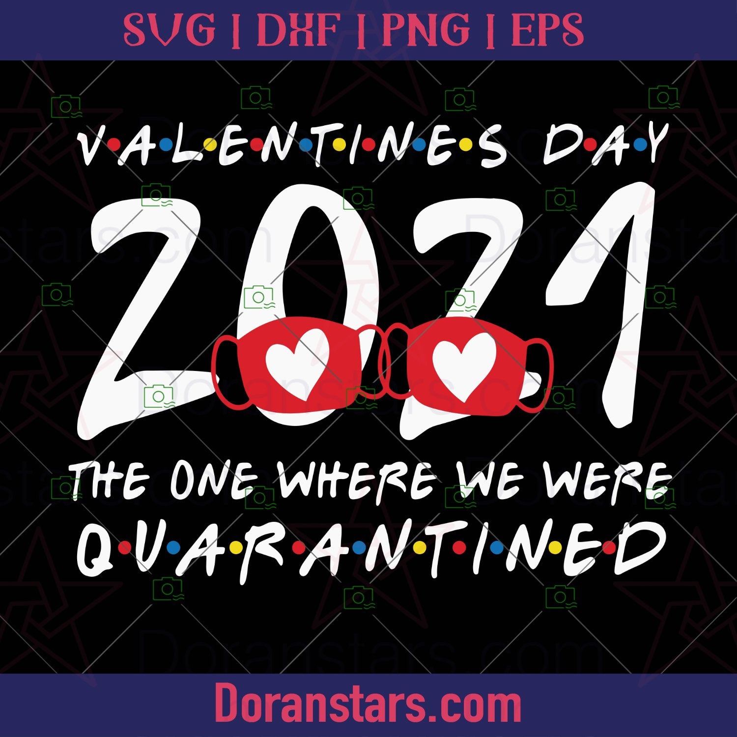 Valentine's Day 2021 - The One Where We Were Quarantined - Valentine Svg - Doranstars.com