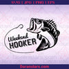 Weekend Hooker Digital Cut Files Svg, Dxf, Eps, Png, Cricut Vector, Digital Cut Files Download