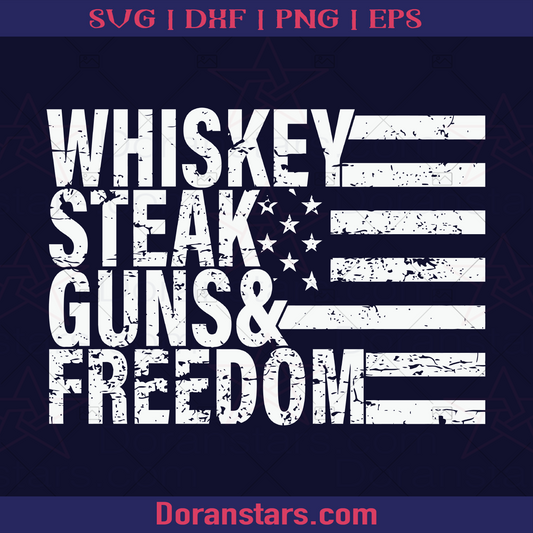Whiskey Steak Gun And Freedom of America Gun Safe, Gun Control, Gun Allowed, Armed, Gun amendment, Self Defense, 1776, America Citizen, Original America logo, Svg Files For Cricut, Dxf, Eps, Png, Cricut Vector, Digital Cut Files Download - doranstars.com