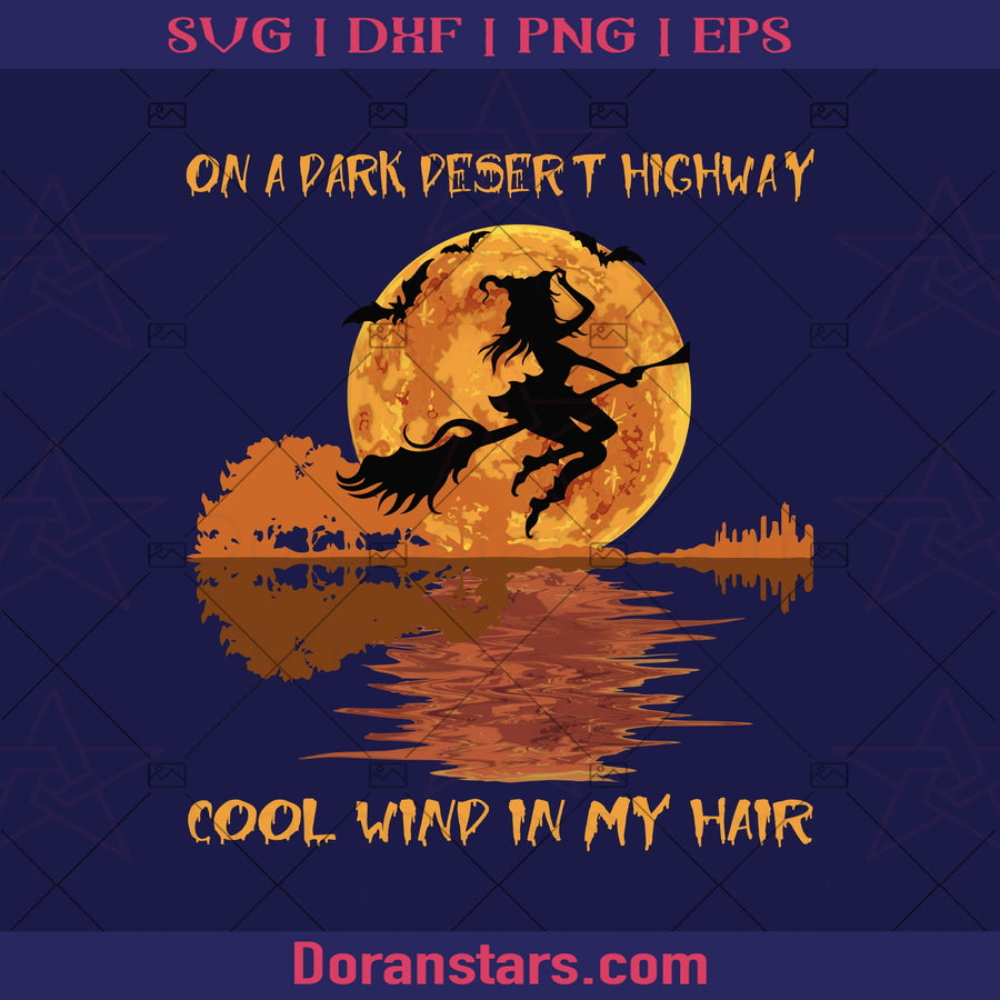 Witch Svg, On A Dark Desert Highway Png, Halloween Witch Svg, Witch Drive Broom Svg