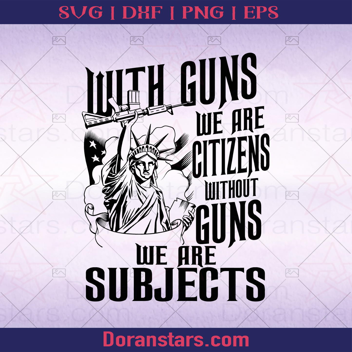 With gun We Are Citizens Without Guns Wa Are Subjects Gun Safe, Gun Control, Gun Allowed, Armed, Gun amendment, Self Defense, 1776, America Citizen, Original America logo, Svg Files For Cricut, Dxf, Eps, Png, Cricut Vector, Digital Cut Files Download - doranstars.com