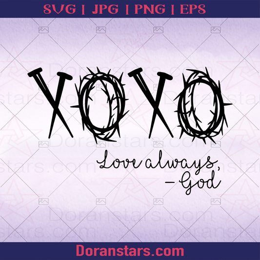 Xoxo Love Always God God, Jesus, Christ, Christian, Religious, America Religious, American Belief, Cross, Church Decoration logo, Svg Files For Cricut, Dxf, Eps, Png, Cricut Vector, Digital Cut Files Download - doranstars.com