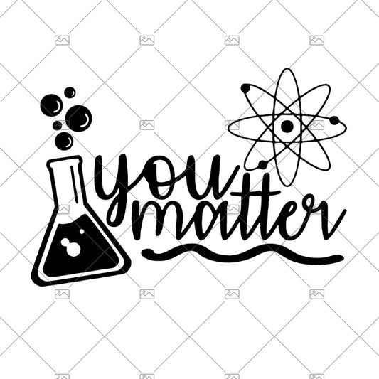 You Matter Svg Science Teacher Svg Teaching Svg Back to School Svg Teacher Shirt Teacher SVG cut file for Cricut &