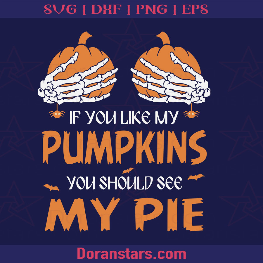 Funny Quote Halloween Svg, If You Like My Pumpkins You Should See My Pie Svg, Halloween Shirt Design