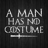 A Man Has No Costume game of throne svg