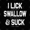 I Lick The Salt-Swallow The Tequila-Suck The Lime Digital Cut Files Svg, Dxf, Eps, Png, Cricut Vector, Digital Cut Files Download