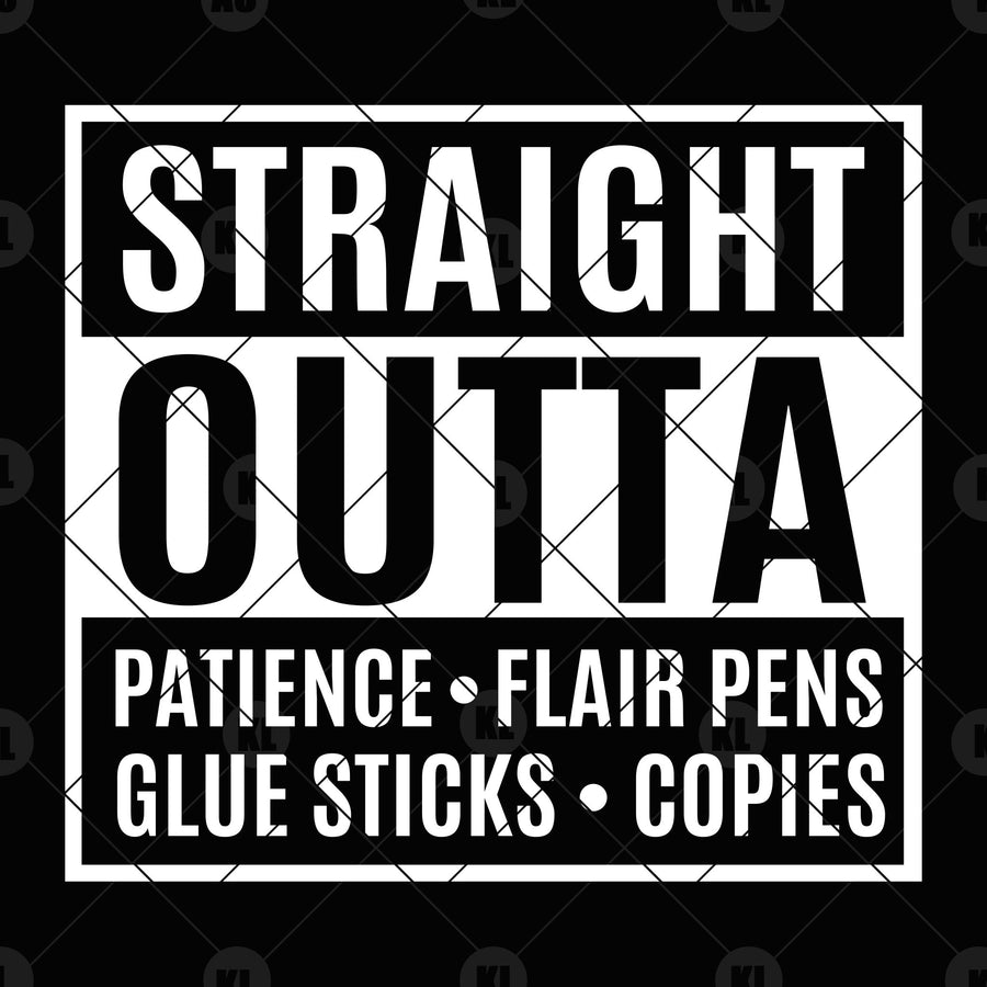 Straight Outta-Patience-Flair Pens-Glue Sticks-Copies Digital Cut Files Svg, Dxf, Eps, Png, Cricut Vector, Digital Cut Files Download