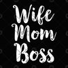 Wife Mom Boss Digital Cut Files Svg, Dxf, Eps, Png, Cricut Vector, Digital Cut Files Download