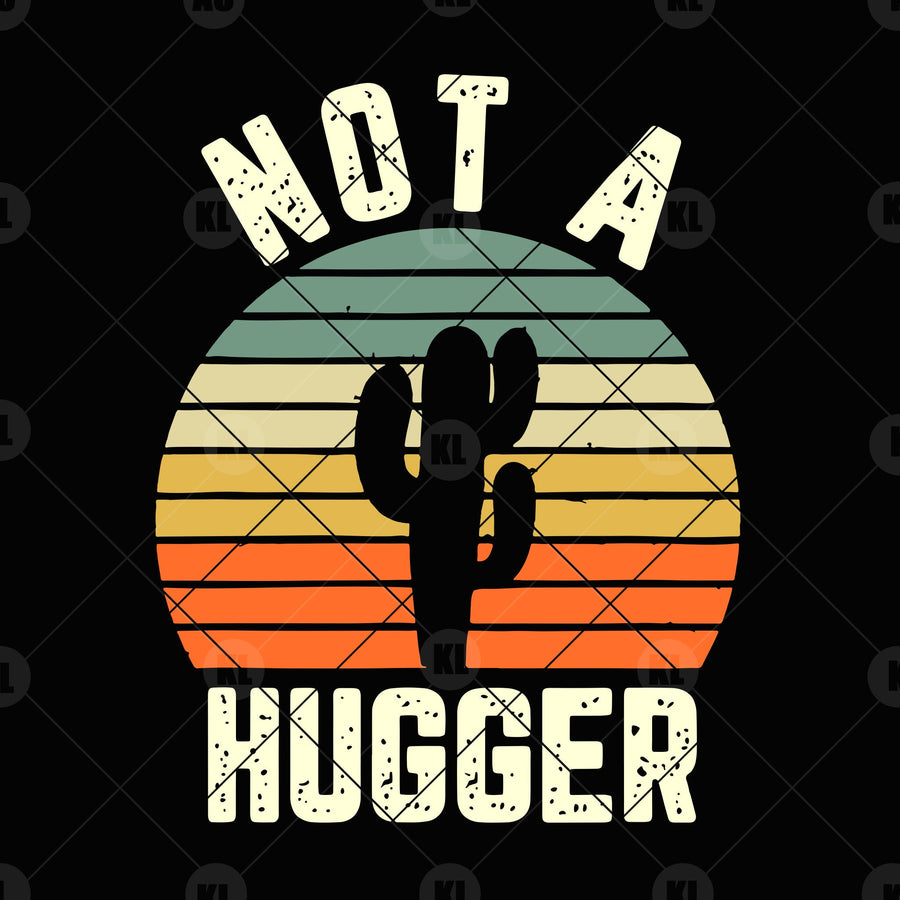 Not A Hugger Digital Cut Files Svg, Dxf, Eps, Png, Cricut Vector, Digital Cut Files Download