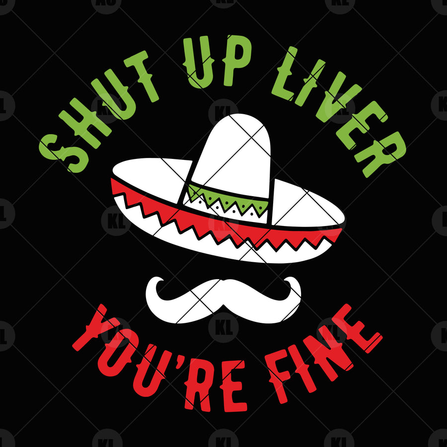 Shut Up Liver You're Fine Digital Cut Files Svg, Dxf, Eps, Png, Cricut Vector, Digital Cut Files Download