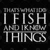 That's What I Do I Fish And I Know Things Digital Cut Files Svg, Dxf, Eps, Png, Cricut Vector, Digital Cut Files Download