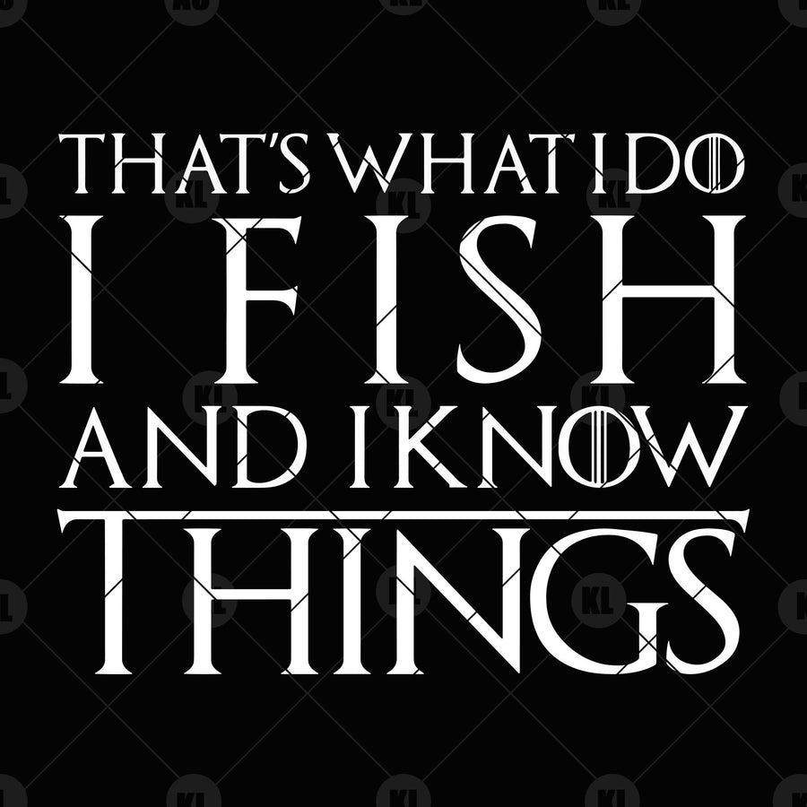 That's What I Do I Fish And I Know Things Digital Cut Files Svg, Dxf, Eps, Png, Cricut Vector, Digital Cut Files Download