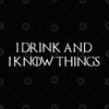 I Drink And I Know Things Digital Cut Files Svg, Dxf, Eps, Png, Cricut Vector, Digital Cut Files Download