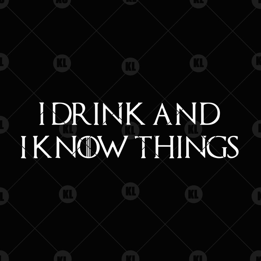 I Drink And I Know Things Digital Cut Files Svg, Dxf, Eps, Png, Cricut Vector, Digital Cut Files Download