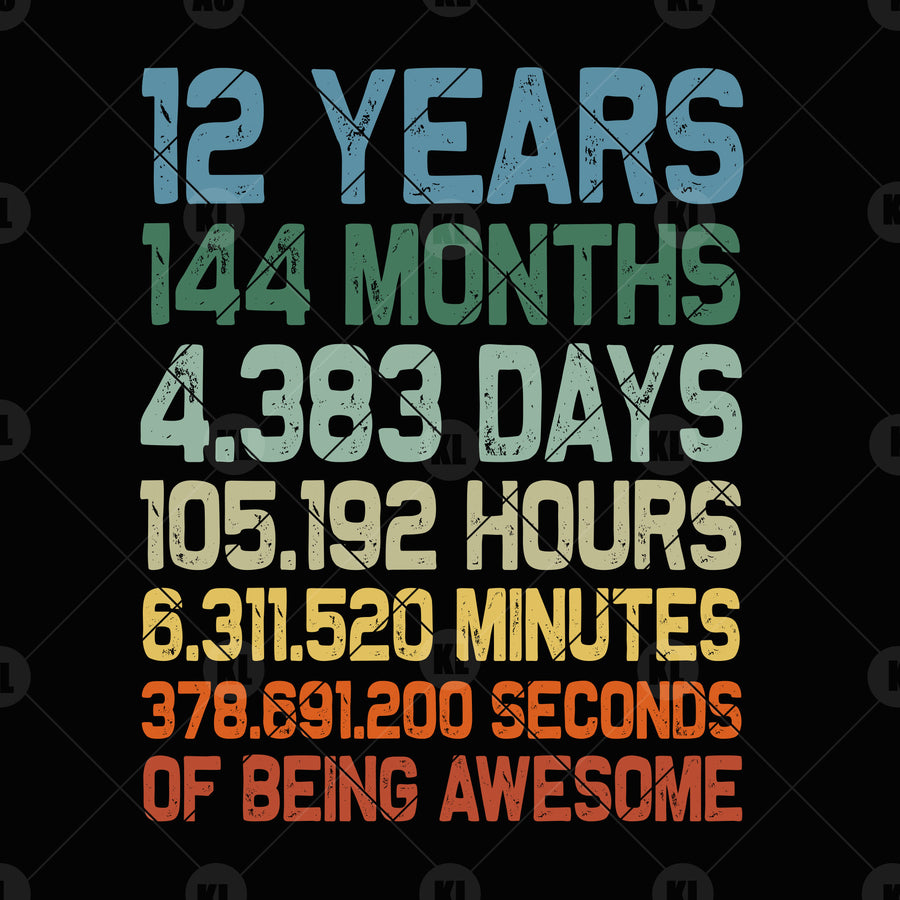 12 Years-144 Months-4383 Days-105192 Hours-6311520 Minutes Digital Cut Files Svg, Dxf, Eps, Png, Cricut Vector, Digital Cut Files Download