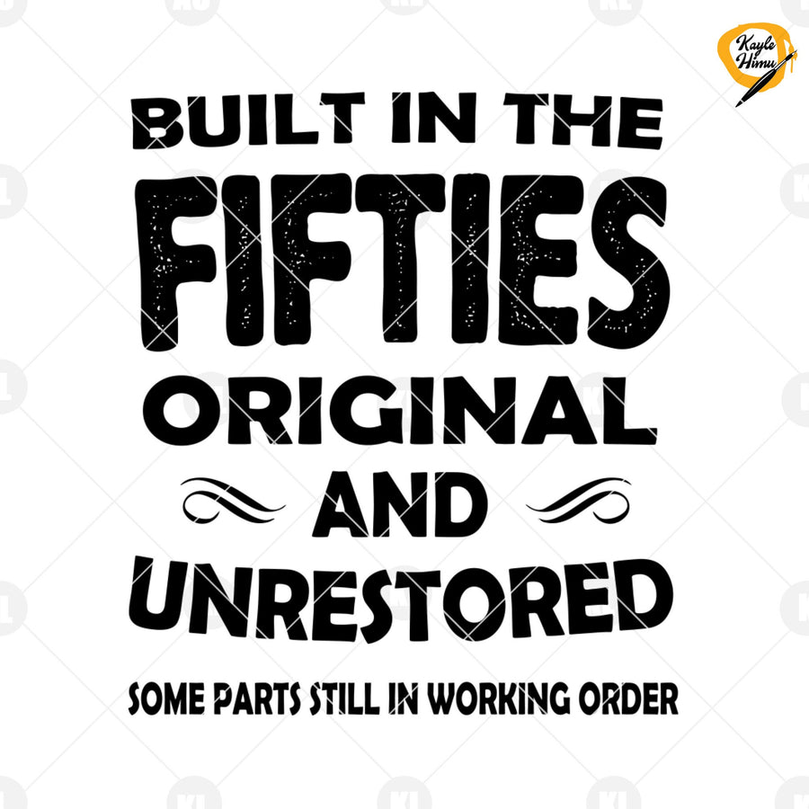 Built In The Fifties Original And Unrestored Some Parts Digital Cut Files Svg, Dxf, Eps, Png, Cricut Vector, Digital Cut Files Download