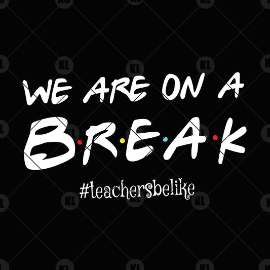 We Are On A Break Digital Cut Files Svg, Dxf, Eps, Png, Cricut Vector, Digital Cut Files Download