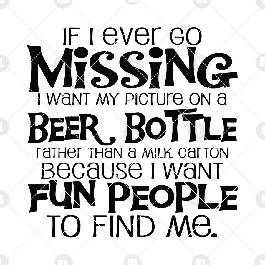 If I Ever Go Missing I Want My Picture On A Beer Bottle Digital Cut Files Svg, Dxf, Eps, Png, Cricut Vector, Digital Cut Files Download