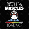 Installing Muscles-PLease Wait Digital Cut Files Svg, Dxf, Eps, Png, Cricut Vector, Digital Cut Files Download