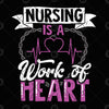 Nursing Is A Work Of Heart Digital Cut Files Svg, Dxf, Eps, Png, Cricut Vector, Digital Cut Files Download