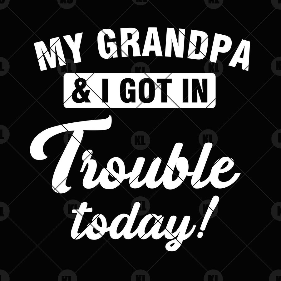 My Grandpa And I Got In Trouble Today Digital Cut Files Svg, Dxf, Eps, Png, Cricut Vector, Digital Cut Files Download