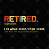 Retired-I Do What I Want, When I Want Digital Cut Files Svg, Dxf, Eps, Png, Cricut Vector, Digital Cut Files Download