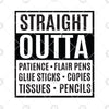 Straight Outta-Patience-Flair Pens-Glues Sticks-Copies Digital Cut Files Svg, Dxf, Eps, Png, Cricut Vector, Digital Cut Files Download