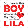 So There Is This Boy Who Kinds Stole My Heart-He Calls Me Lila Digital Cut Svg, Dxf, Eps, Png, Cricut Vector, Digital Cut Files Download