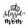 Blessed Mom Digital Cut Files Svg, Dxf, Eps, Png, Cricut Vector, Digital Cut Files Download