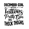 December Girl With Tattoos Pretty Eyes And Thick Thighs Digital Cut Files Svg, Dxf, Eps, Png, Cricut Vector, Digital Cut Files Download