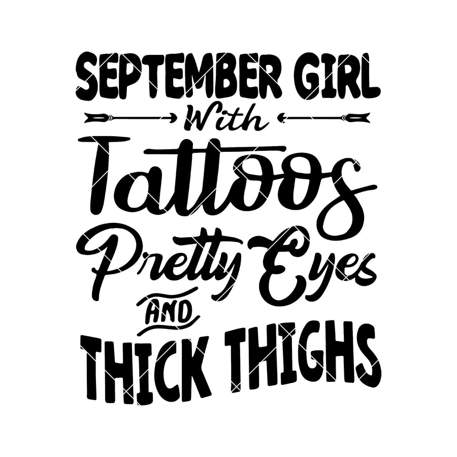September Girl With Tattoos Pretty Eyes And Thick Thighs Digital Cut Files Svg, Dxf, Eps, Png, Cricut Vector, Digital Cut Files Download