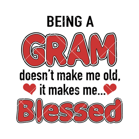 Being A Gram Doesn't Make Me Old-It Makes Me Blessed SVG Design cut file for Cricut & Silhouette by DoranStars