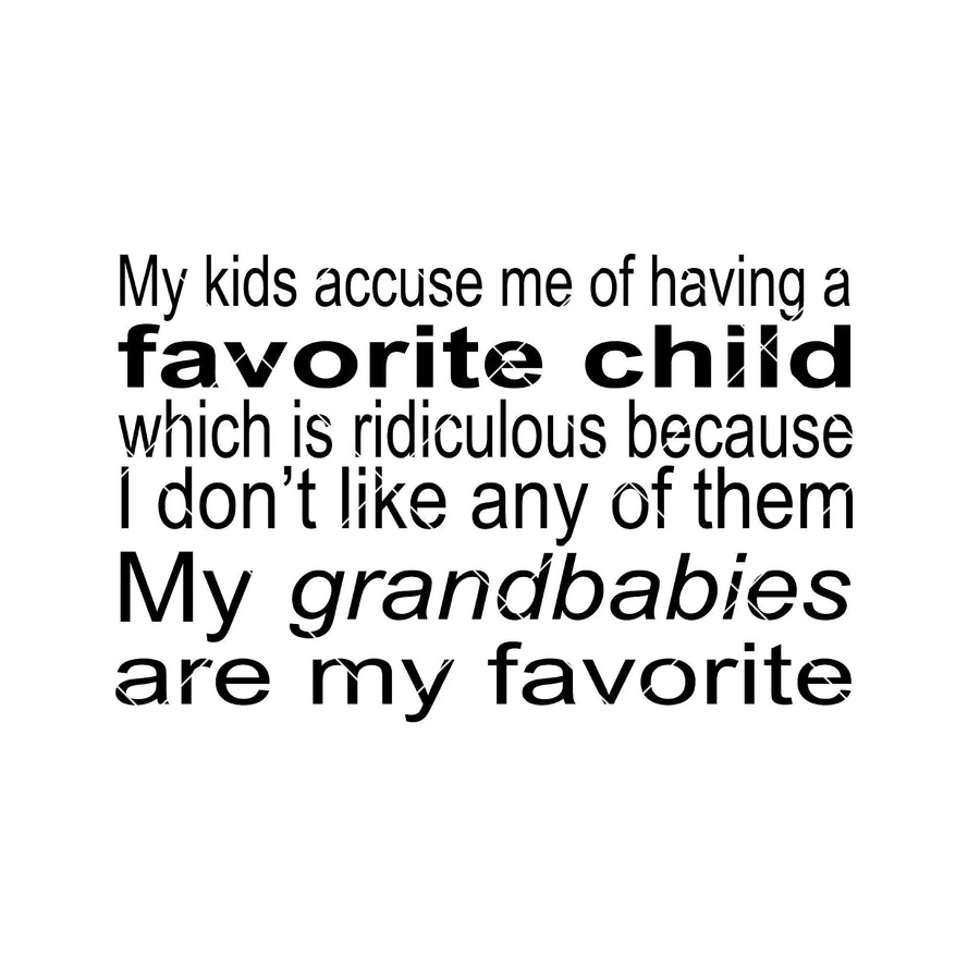 My Kids Accuse Me Of Having A Favorite Child Which Is Ridiculous Digital Cut Svg, Dxf, Eps, Png, Cricut Vector, Digital Cut Files Download