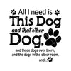 All I Need Is This Dog And That Other Dog And Those Dogs Digital Cut Files Svg, Dxf, Eps, Png, Cricut Vector, Digital Cut Files Download