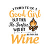 I Tried To Be A Good Girl But Then The Bonfire Was Lit  Digital Cut Files Svg, Dxf, Eps, Png, Cricut Vector, Digital Cut Files Download
