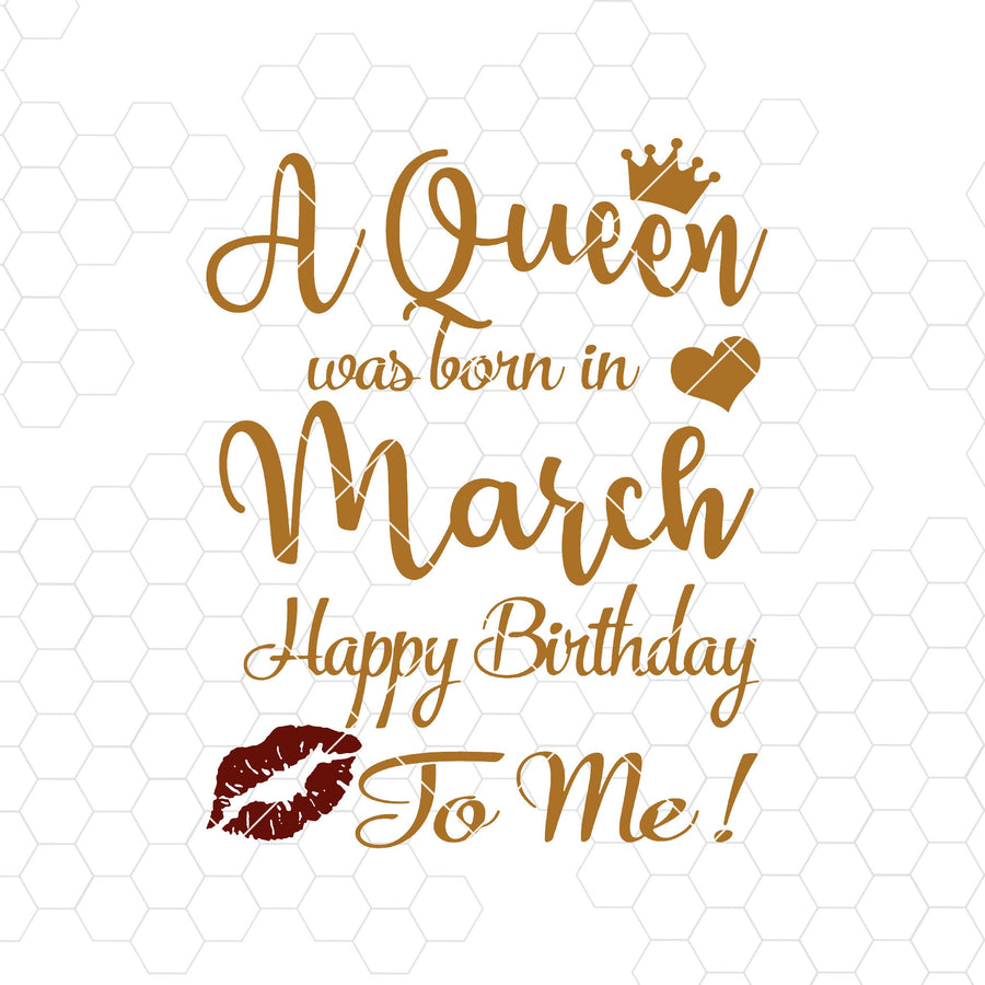 birthday queen A Queen Was Born In March birthday svg